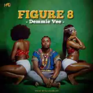 Demmie Vee - Figure 8 (Prod. DJ Coublon)